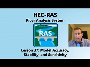HEC RAS Lesson 37 - Model Accuracy, Stability, and Sensitivity
