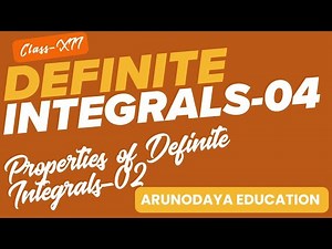 Definite Integrations-04 | Properties of Definite Integrals-02 | Class 12 Maths| Arunodaya Education
