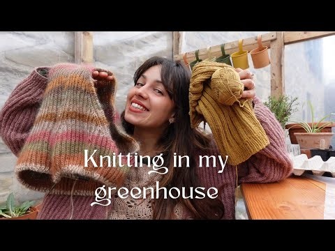 My wild knitting podcast | Ep. 31 | knitting in my greenhouse: wips and plans
