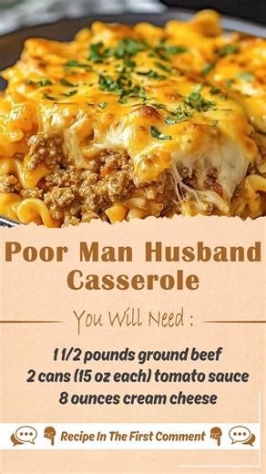 Poor Man's Husband Casserole INGREDIENTS 8 ounces egg noodles, cooked according to package directions 1 ½ pounds ground beef 2 cans (30 ounces) tomato sauce F.U.L.L R.E.C.I.P.E ⬇️ ⬇️ ⬇️ | Very Good Recipes