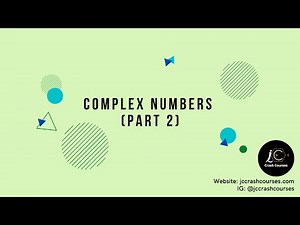 H2 Mathematics: Complex Numbers (part 2/2)
