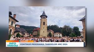 Continuă programul Taberelor ARC 2024 - TRINITAS TV
