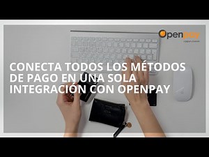 Grabación webinar: Conecta todos los métodos de pago en una sola integración con Openpay