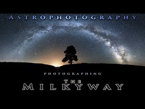 Astrophotography tutorial part 2 How to photograph the milky way