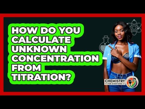 How Do You Calculate Unknown Concentration From Titration?