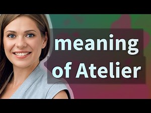 Atelier | meaning of Atelier