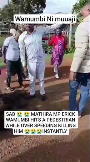 SAD 😭 😭 MATHIRA MP ERICK WAMUMBI HITS A PEDESTRIAN WHILE OVER SPEEDING KILLING HIM 😭😭😭INSTANTLY