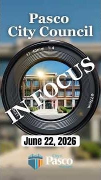Pasco City Council In Focus: June 22, 2026
