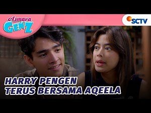 Apapun yang Terjadi, Harry Ingin Selalu Bersama Aqeela | Asmara Gen Z Episode 360