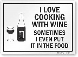 SmartSign “I Love Cooking with Wine, Sometimes I Even Put It in The Food” Label | 10" x 14" Laminated Vinyl