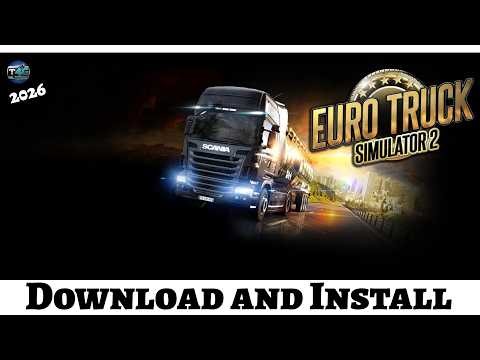 How to Download and Install Euro Truck Simulator 2 on PC (2026 Guide)?