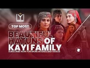 Top Most Beautiful & Brave Turkish Women | HATUNS of Kayi Family