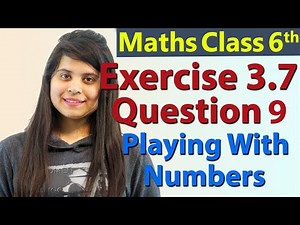 Q 9 - Ex 3.7 - Playing With Numbers - NCERT Maths Class 6th - Chapter 3