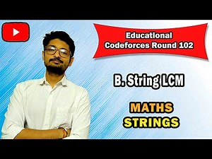 B. String LCM | Educational Codeforces Round 102 | CODEFORCES | BITS Pilani