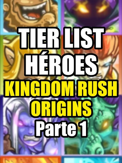 Ranking de Héroes en Kingdom Rush Origins – Parte I