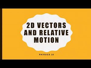 Physics 20 - More 2D Vectors and Relative Motion
