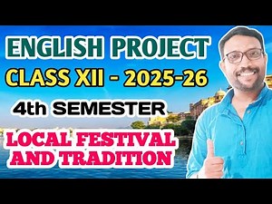 Class XII/12 -ENGLISH PROJECT / 4TH SEMESTER / LOCAL FESTIVALS AND TRADITIONS / COMPLETE PROJECT