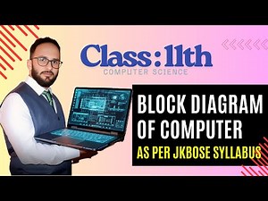 Block Diagram of Computer Explained | Class 11 Computer Science JKBOSE/NCERT