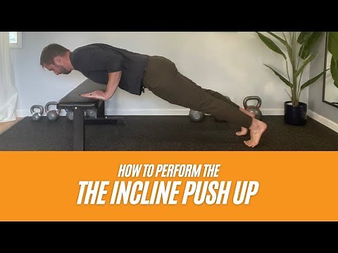 The Incline Push Up | How To Perform | What To Avoid