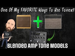 My New FAVORITE Way To Use Tonex! | Blended Amp Tone Models