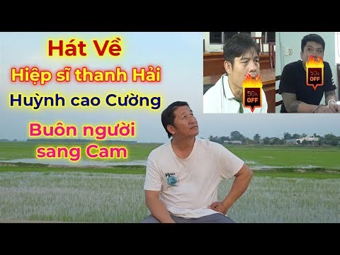 hát về huỳnh cao cường hiệp sỹ thanh hải bình dương nhạc chế #nhachaymoingay