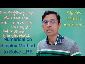 Numerical on Simplex Method: To Solve LPP and Determine Optimum Solutions