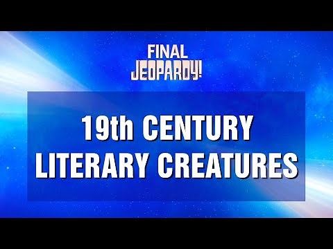 Final Jeopardy!: 19th Century Literary Creatures | JEOPARDY!