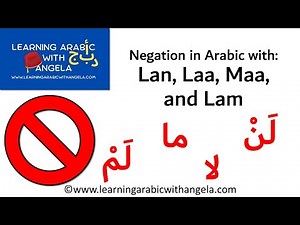 Negation in Arabic with:Lan, Laa, Maa, and Lam - Learning Arabic With Angela