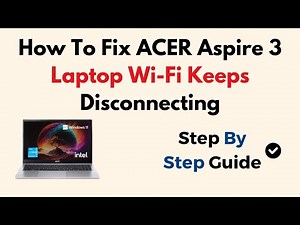 How To Fix ACER Aspire 3 Laptop Wi-Fi Keeps Disconnecting