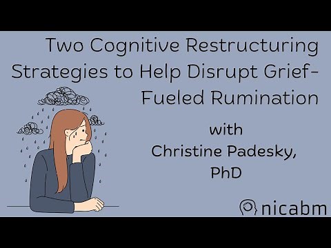 Two Cognitive Restructuring Strategies to Help Disrupt Grief-Fueled Rumination