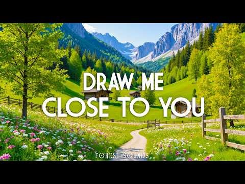 DRAW ME CLOSE TO YOU | Deep Prayer Piano Worship with Scriptures & Peaceful Nature Scenes