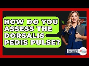 How Do You Assess The Dorsalis Pedis Pulse? - Nursing Knowledge Exchange