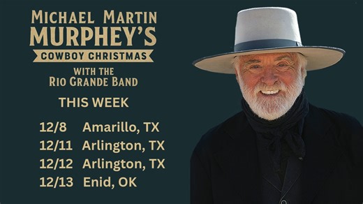 This week on Michael Martin Murphey's Cowboy Christmas Monday - Amarillo, TX ARTS AT THE SUNSET https://bit.ly/AmarilloMMMcc Thursday - Arlington, TX Arlington Music Hall https://bit.ly/AMHCCShows Friday - Arlington, TX Arlington Music Hall https://bit.ly/AMHCCShows Saturday - Enid, OK (Dinner and Ball) Chisholm Trail Expo Center https://bit.ly/MMMEnidBall | Michael Martin Murphey