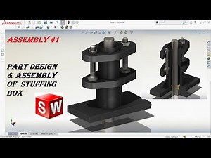 SOLIDWORKS I ASSEMBLY & PART DESIGN OF STUFFING BOX