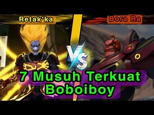 7 Musuh Terkuat Boboiboy | Retak'ka vs Bora Ra ‼️