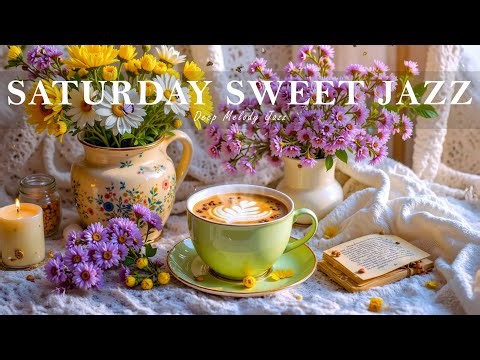 Saturday Sweet Jazz ☕ Bossa Nova instrumental for Stress Relief, Great Moods and Happy Moods.