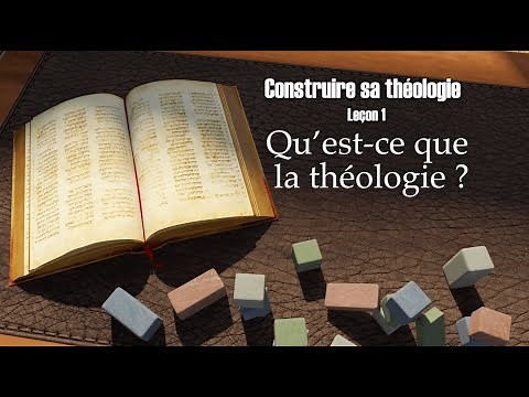 Construire sa théologie - Leçon 1: Qu’est-ce que la théologie?