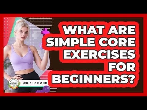 What Are Simple Core Exercises For Beginners?