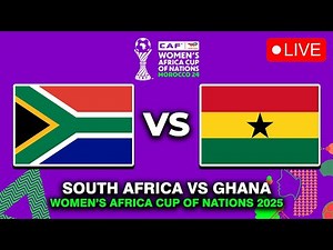 🔴SOUTH AFRICA VS GHANA WOMEN'S AFRICA CUP OF NATIONS 2025 PREVIEW, LIVE MATCH TODAY & WHERE TO WATCH