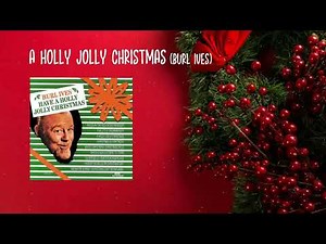 A Holly Jolly Christmas (Burl Ives) with lyrics