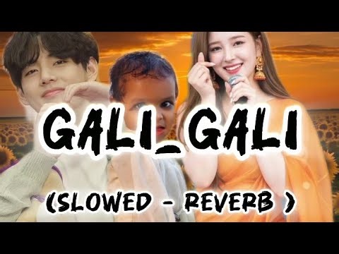 Gali - Gali song (slowed - reverb)💛❤️