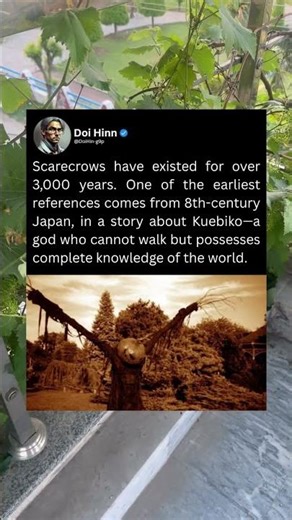 Scarecrows have existed for over 3,000 years.
