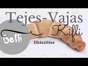 Hagyományos vajas-tejes kifli elkészítése (hosszabbik videó kezdőknek)