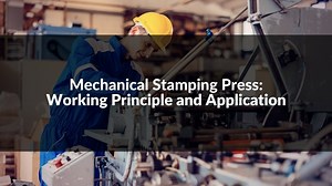 Mechanical Stamping Press: Working Principle and Application