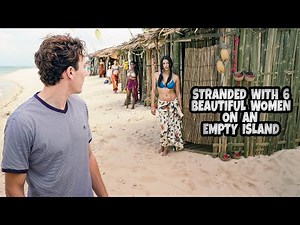 STRANDED WITH 6 BEAUTIFUL WOMEN ON AN EMPTY ISLAND