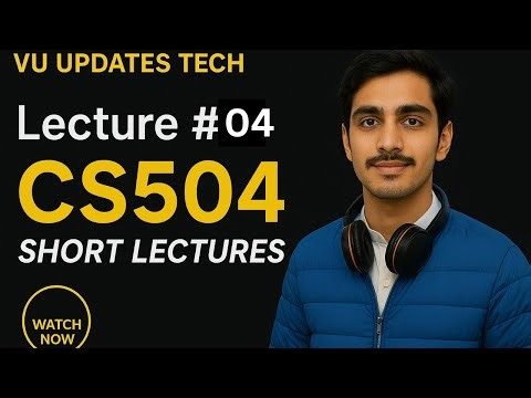 CS504 Lecture no 4 | short lectures spring 2025 | Important Concepts & Exam Tips