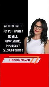 La editorial de hoy por Hannia Novell: Pragmatismo, impunidad y cálculo político