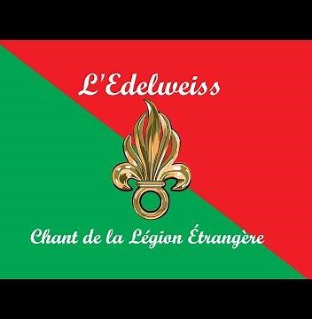 L' Edelweiss - Chant de la Légion Étrangère