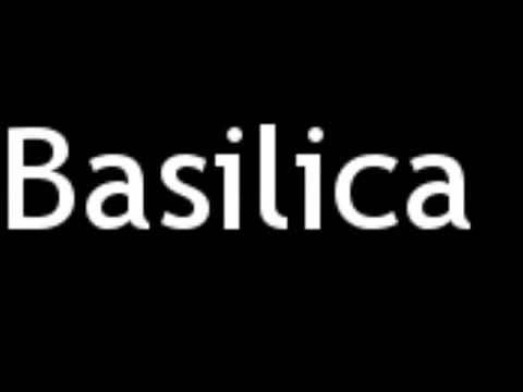 How to Pronounce Basilica