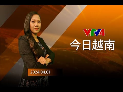 今日越南 - 01/04/2024 | VTV4